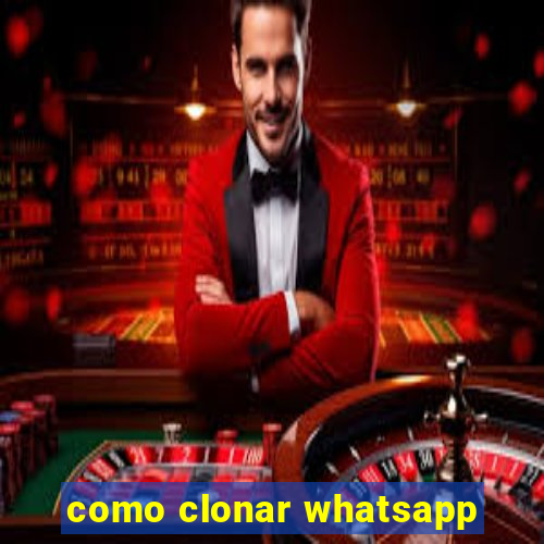 como clonar whatsapp